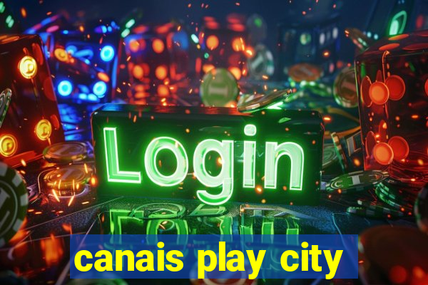 canais play city